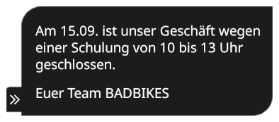Am 15.09. ist unser Geschäft wegen einer Schulung von 10 bis 13 Uhr geschlossen.